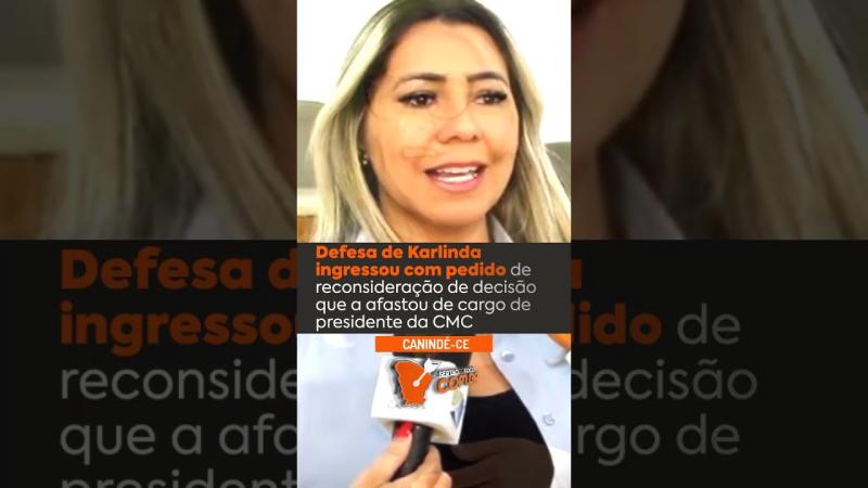 Defesa de Karlinda ingressou com pedido de reconsideração de decisão que a afastou de cargo