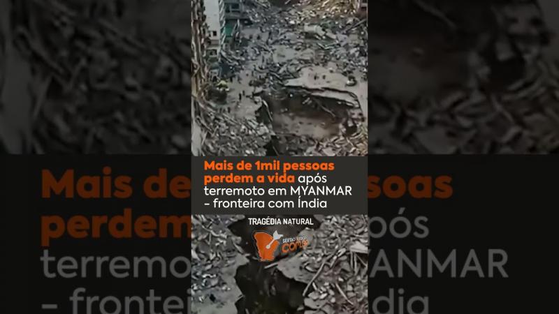 Mais de 1Mil pessoa perdem a vida após terremoto em MYANMAR - fronteira com Índia