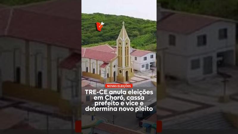 TRE-CE anula eleições em Choró, cassa prefeito e vice e determina novo pleito