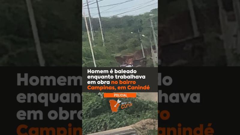 Homem é baleado enquanto trabalhava em obra no bairro Campinas, em Canindé